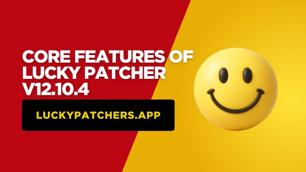 Core Features of Lucky Patcher 12.10.4